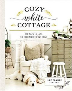 Cozy White Cottage 100 Ways to Love the Feeling of Being Home